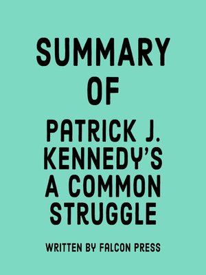 cover image of Summary of Patrick J. Kennedy's a Common Struggle
